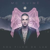 Mc Guimê - Sou Filho da Lua