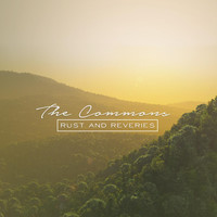 The Commons - Rust and Reveries