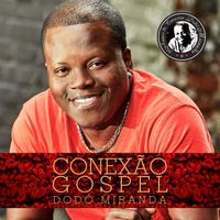 Dodo Miranda - Conexao Gospel
