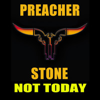 Preacher Stone - Not Today