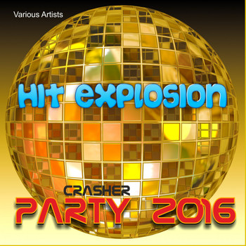 Various Artists - Hit Explosion: Party Crasher 2016