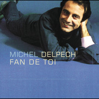Michel Delpech - Fan de toi