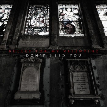 Bullet For My Valentine - Don't Need You (Explicit)