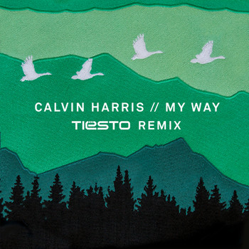 Calvin Harris - My Way (Tiësto Remix)