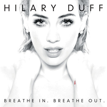 Hilary Duff - Breathe In. Breathe Out.