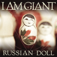 I Am Giant - Russian Doll