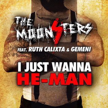 The Moonsters feat. Ruth Calixta & Gemeni - I Just Wanna He-Man