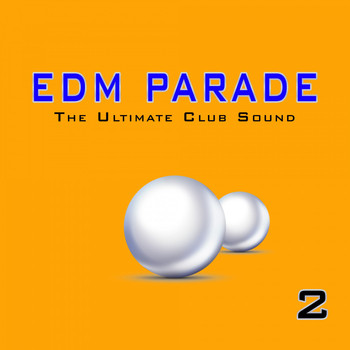 Various Artists - EDM Parade: The Ultimate Club Sound, Vol. 2