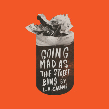 L.A. Salami - Going Mad as the Street Bins