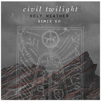 Civil Twilight - Holy Weather: Remix EP