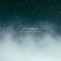 Civil Twilight - The Courage Or The Fall