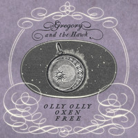 Gregory and the Hawk - Olly Olly Oxen Free