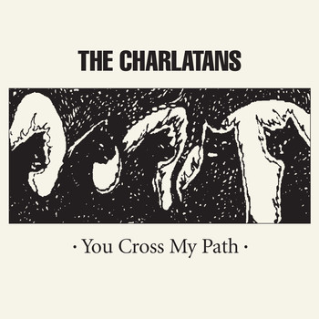 The Charlatans - You Cross My Path