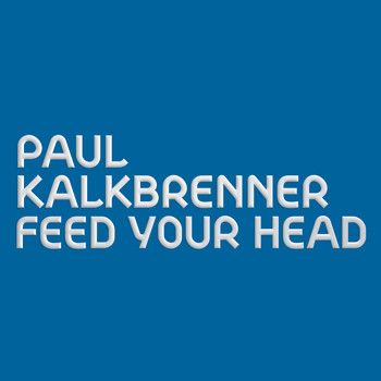 Paul Kalkbrenner - Feed Your Head