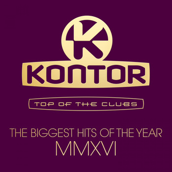 Various Artists - Kontor Top of the Clubs - The Biggest Hits of the Year MMXVI (Explicit)