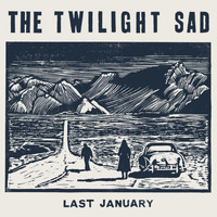 The Twilight Sad - Last January