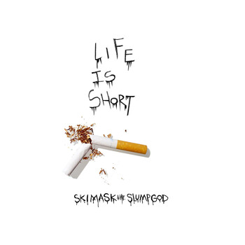 Ski Mask the Slump God - Life Is Short