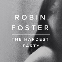 Robin Foster - The Hardest Party - EP