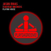 Jason Rivas, Dea5head Groovers - Playing House