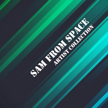 Sam From Space - Artist Collection: Sam from Space