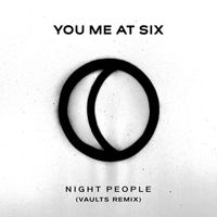 You Me At Six - Night People (Vaults Remix)