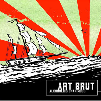 Art Brut - Alcoholics Unanimous