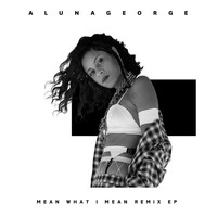 AlunaGeorge - Mean What I Mean (Remix EP [Explicit])