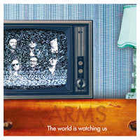 Arms - The World Is Watching