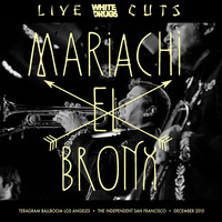 Mariachi El Bronx - Live Cuts (Live at Teragram Ballroom and the Independent, Dec. 2015)