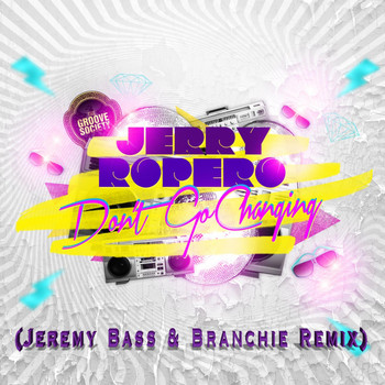 Jerry Ropero - Dont Go Changing