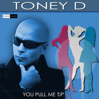 Toney D - You Pull Me Up