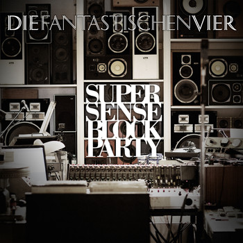 Die Fantastischen Vier - SUPERSENSE Block Party