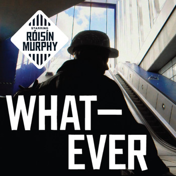 Roisin Murphy - Whatever (Remixes)