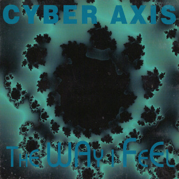 Cyber Axis - The Way I Feel - EP