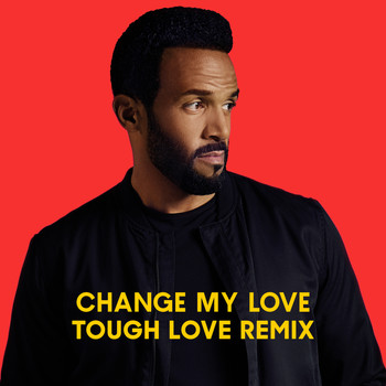Craig David - Change My Love (Tough Love Remix)