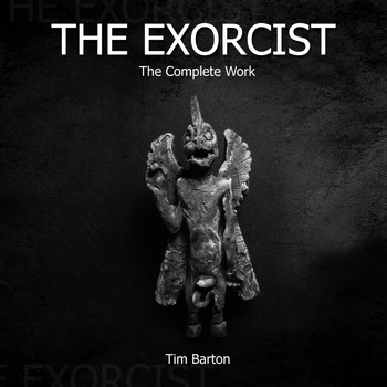 Tim Barton - The Exorcist - The Complete Works