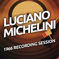 Luciano Michelini - Luciano Michelini - 1966 Recording Session