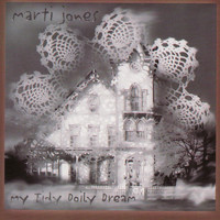Marti Jones - My Tidy Doily Dream