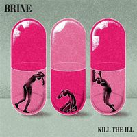 Brine - Kill the Ill