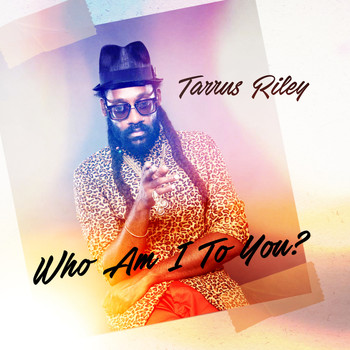 Tarrus Riley - Who Am I To You