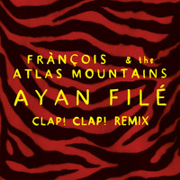 Fránçois & The Atlas Mountains - Ayan Filé