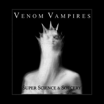 Venom Vampires - Super Science & Sorcery - EP