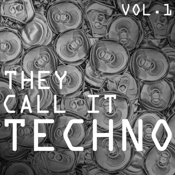 Various Artists - They Call It Techno, Vol. 1 (Explicit)