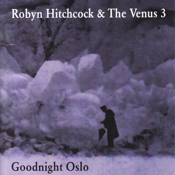 Robyn Hitchcock - Goodnight Oslo
