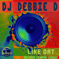 Dj Debbie D - Like Dat