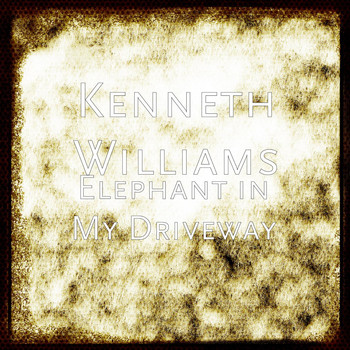 Kenneth Williams - Elephant in My Driveway
