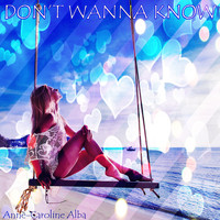 Anne-Caroline Alba - Don't Wanna Know