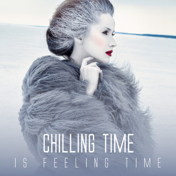 Various Artists - Chilling Time Is Feeling Time