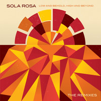 Sola Rosa - Low and Behold, High and Beyond - the Remixes