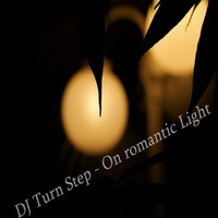 DJ Turn Step - On Romantic Light
